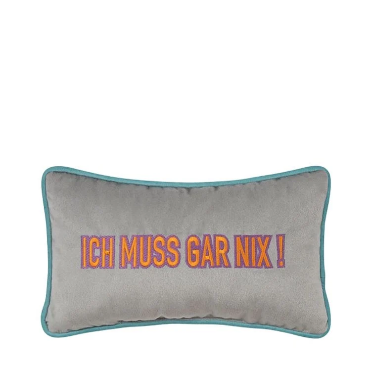 Pad Kissen PETITE Ich muss gar nix grey 18 x 32 cm