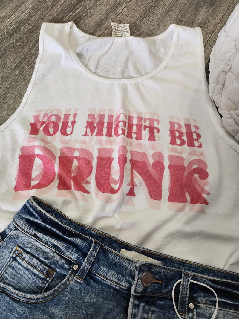 You Might Be Drunk Graphic (White)