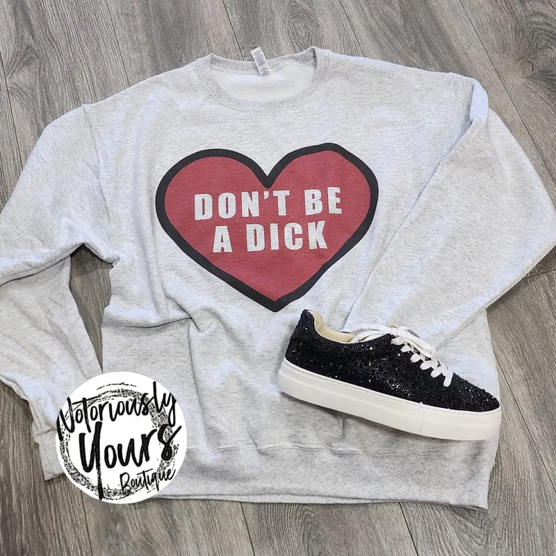 Don't Be a DICK Sweatshirt (Gray)