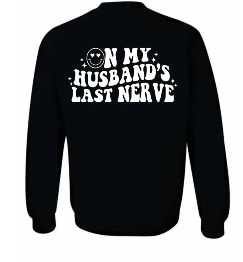 On my husbands last nerve